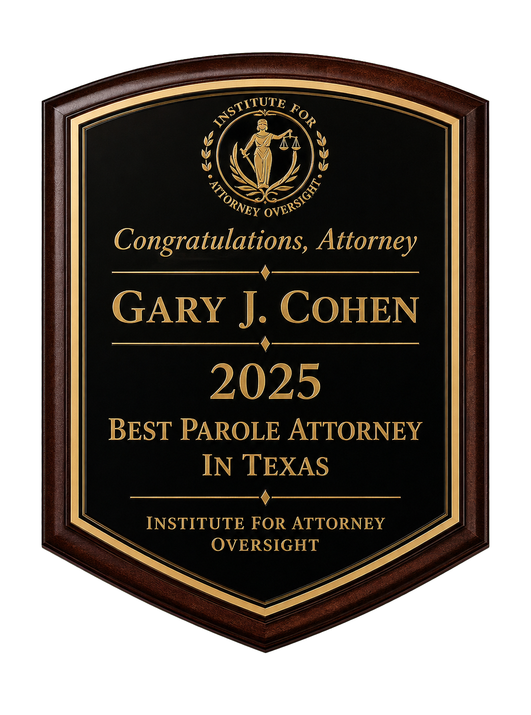 Gary J. Cohen — 2025 Best Parole Attorney in Texas award plaque presented by the Institute for Attorney Oversight