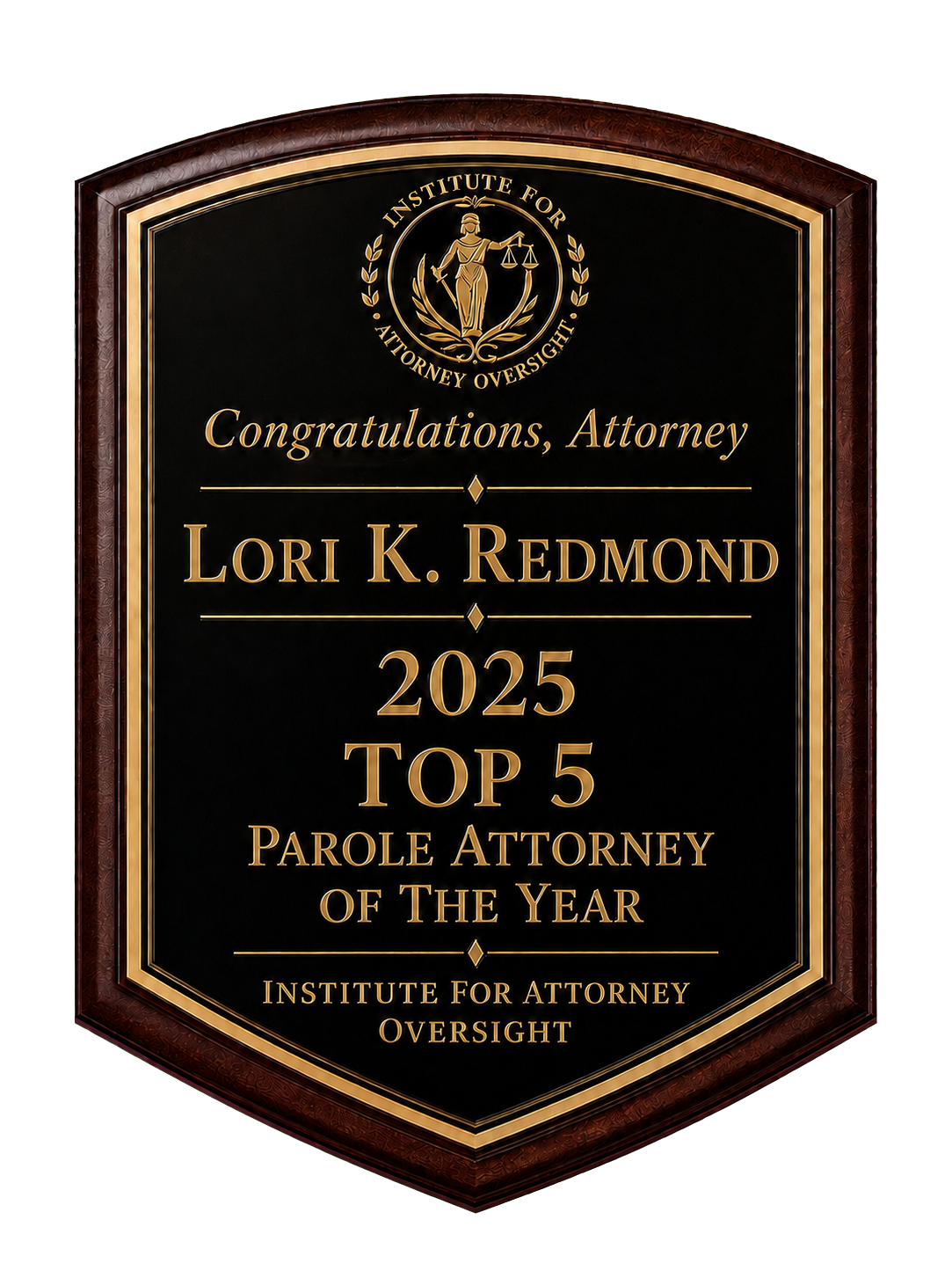 Lori K. Redmond — 2025 Top 5 Parole Attorney of the Year award plaque presented by the Institute for Attorney Oversight