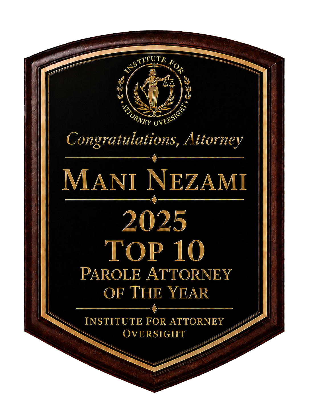 Mani Nezami — 2025 Top 10 Parole Attorneys in Texas award plaque presented by the Institute for Attorney Oversight