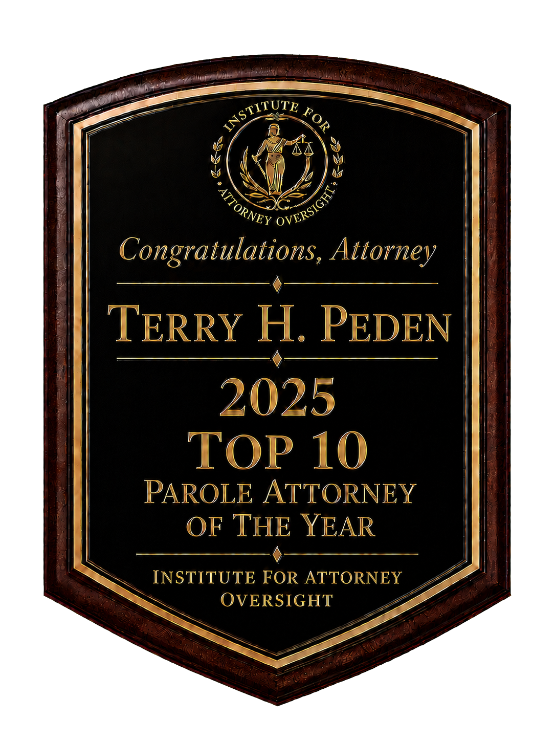 Terry H. Peden — 2025 Top 10 Parole Attorney of the Year award plaque presented by the Institute for Attorney Oversight
